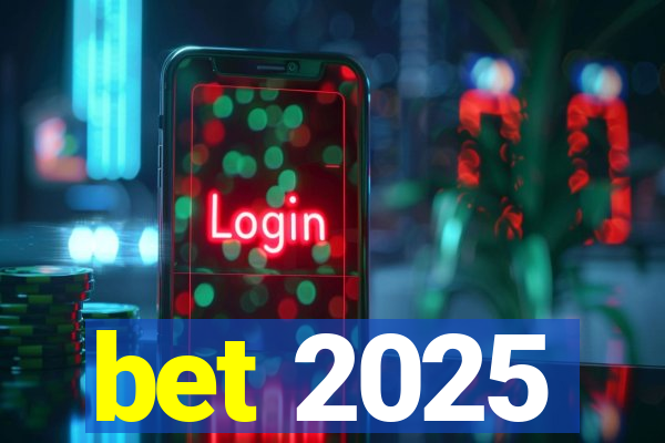 bet 2025